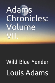 Paperback Adams Chronicles: Volume VII.: Wild Blue Yonder Book