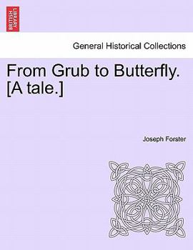 Paperback From Grub to Butterfly. [A Tale.] Book