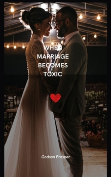 Paperback When Marriage Becomes Toxic: Getting Away From Toxic Relationship Book
