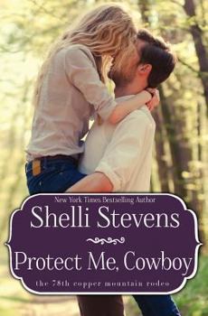 Protect Me, Cowboy - Book #2 of the 78th Copper Mountain Rodeo