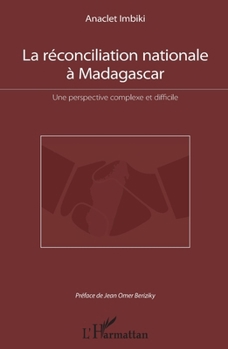 Paperback La réconciliation nationale à Madagascar: Une perspective complexe et difficile (French Edition) [French] Book