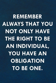 Remember always that you not only have the right to be an individual, you have an obligation to be one.: Funny Sweet Quotes Cute Valentine's Day Love ... Her (Unique Alternative to a Greeting Card)