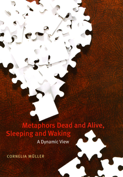 Hardcover Metaphors Dead and Alive, Sleeping and Waking: A Dynamic View Book