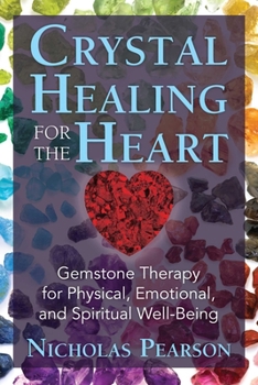 Paperback Crystal Healing for the Heart: Gemstone Therapy for Physical, Emotional, and Spiritual Well-Being Book