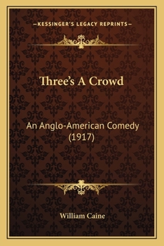 Paperback Three's A Crowd: An Anglo-American Comedy (1917) Book