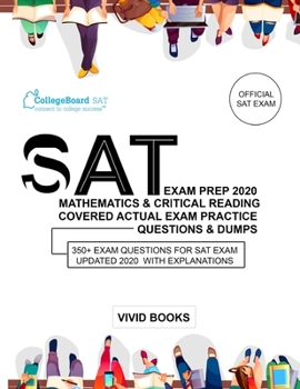 Paperback SAT Exam Prep 2020 Mathematics & Critical Reading covered Actual Exam Practice Questions & Dumps: 350+ Exam Questions for SAT Exam Updated 2020 with E Book