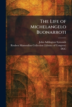 The Life of Michelangelo Buonarroti