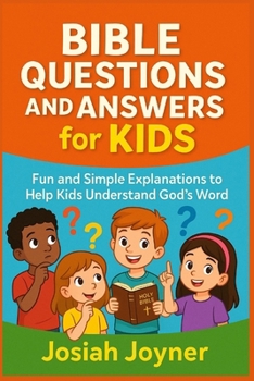 Paperback Bible Questions and Answers for Kids: Fun and Simple Explanations to Help Kids Understand God's Word Book