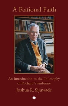Hardcover A Rational Faith: An Introduction to the Philosophy of Richard Swinburne Book