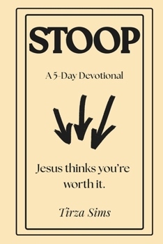 Paperback Stoop: A 5-Day Devotional - Jesus Thinks You're Worth It Book