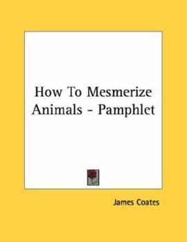Paperback How To Mesmerize Animals - Pamphlet Book