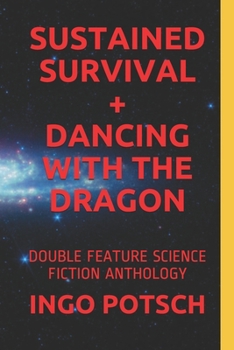 Paperback Sustained Survival + Dancing with the Dragon: Double Feature Science Fiction Anthology Book