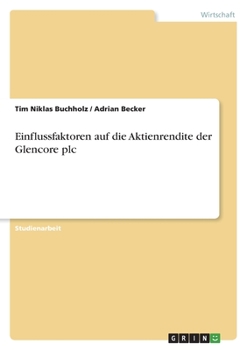 Paperback Einflussfaktoren auf die Aktienrendite der Glencore plc [German] Book