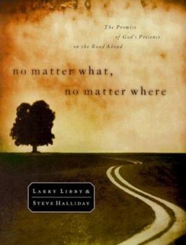 Hardcover No Matter What, No Matter Where: The Promise of God's Presence on the Road Ahead Book