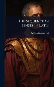 The Sequence of Tenses in Latin
