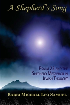 Paperback A Shepherd's Song: Psalm 23 and the Shepherd Metaphor in Jewish Thought Book