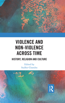 Paperback Violence and Non-Violence Across Time: History, Religion and Culture Book