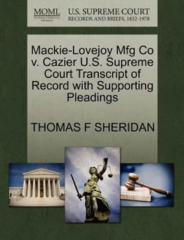 Paperback Mackie-Lovejoy Mfg Co V. Cazier U.S. Supreme Court Transcript of Record with Supporting Pleadings Book