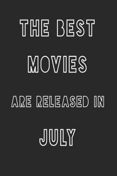 Paperback The Best Movies are Released in July: 6*9 Lined Diary Notebook, Journal or Planner and Gift with 120 pages Book