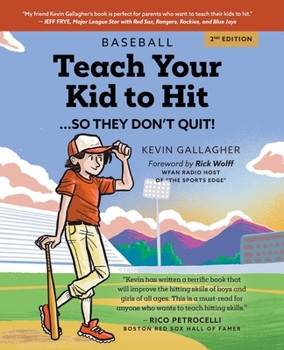 Paperback Teach Your Kid to Hit...So They Don't Quit: Parents-YOU Can Teach Them. Promise! Book