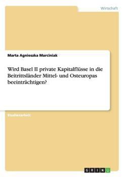 Paperback Wird Basel II private Kapitalflüsse in die Beitrittsländer Mittel- und Osteuropas beeinträchtigen? [German] Book