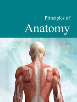 Principles of Anatomy: Print Purchase Includes Free Online Access