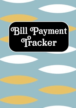Bill Payment Tracker: Checklist Organizer Planner Log Book Debt Tracker Budgeting Financial Planning Journal Debt Keeper Family Financial Notebook