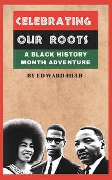 Paperback Celebrating Our Roots: A Black History Month Adventure Book