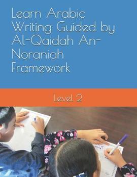 Paperback Learn Arabic Writing Guided by Al-Qaidah An-Noraniah Framework: Level 2 Book