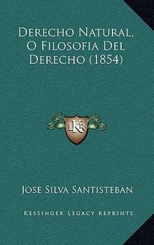 Paperback Derecho Natural, O Filosofia Del Derecho (1854) [Spanish] Book