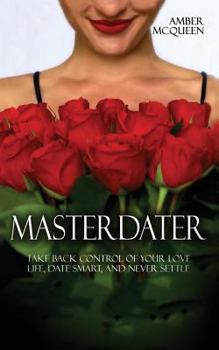 Paperback Master Dater: Take Back Control of Your Love Life, Date Smart, and Never Settle Book