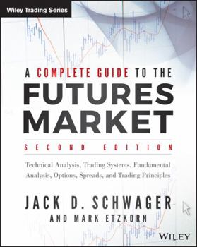 Paperback A Complete Guide to the Futures Market: Technical Analysis, Trading Systems, Fundamental Analysis, Options, Spreads, and Trading Principles Book