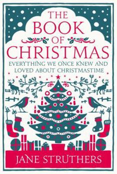 Hardcover The Book of Christmas: Everything We Once Knew and Loved about Christmastime Book