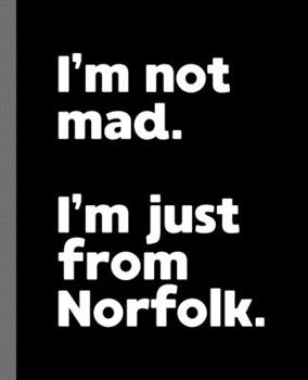 Paperback I'm not mad. I'm just from Norfolk.: A Fun Composition Book for a Native Norfolk, VA Resident and Sports Fan Book