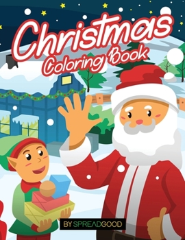 Spread good Christmas coloring Book: coloring book for kids, boys, girls, ages 2-4, ages 4-860 holiday coloring pages with santa, reindeers, christmas trees, snowman and more magicoriginal xmas Holida