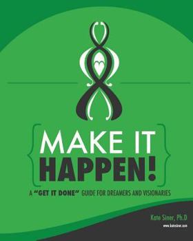 Paperback Make It Happen: A Get It Done Guide for Visionaries Book