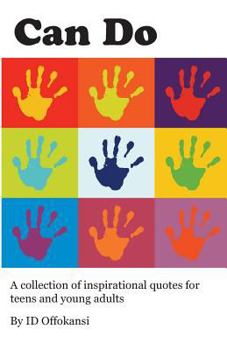Paperback Can Do: A Collection of Inspirational Quotes for Teens and Young Adults Book