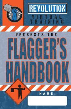 Paperback Flagger's Handbook: The most complete, modern flagger's handbook available in a full-color field reference guide based on the current MUTCD. Book