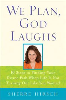 Hardcover We Plan, God Laughs: 10 Steps to Finding Your Divine Path When Life Is Not Turning Out Like You Wanted Book