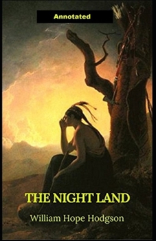 The Night Land Annotated