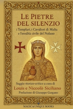 LE PIETRE DEL SILENZIO: I TEMPLARI, I CAVALIERI DI MALTA E L’EREDITÀ CIVILE DEL NOLANO (Italian Edition)