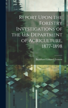 Hardcover Report Upon the Forestry Investigations of the U.S. Department of Agriculture, 1877-1898 Book