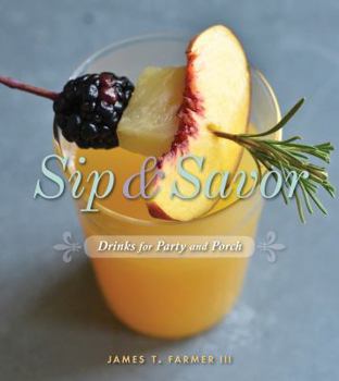 Hardcover Sip and Savor: Drinks for Party and Porch Book