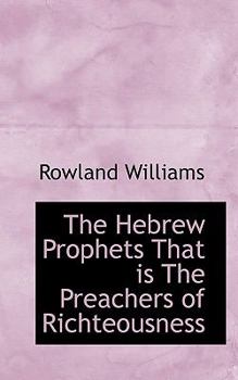 Paperback The Hebrew Prophets That Is the Preachers of Richteousness Book