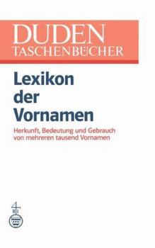 Paperback Lexikon Der Vornamen: Herkunft, Bedeutung Und Gebrauch Von Mehreren Tausend Vornamen Book