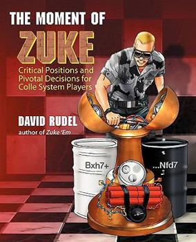 Paperback The Moment of Zuke: Critical Positions and Pivotal Decisions for Colle System Players Book