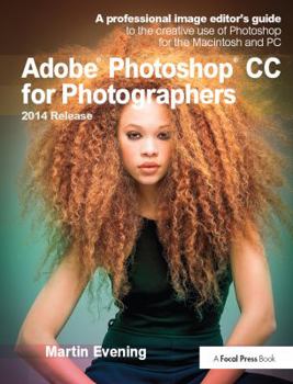 Paperback Adobe Photoshop CC for Photographers, 2014 Release: A Professional Image Editor's Guide to the Creative Use of Photoshop for the Macintosh and PC Book