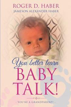 Paperback You Better Learn Baby Talk!: You're a Grandparent! Book