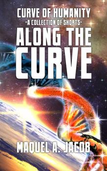 Paperback Along the Curve: A collection of Shorts (Curve of Humanity) Book