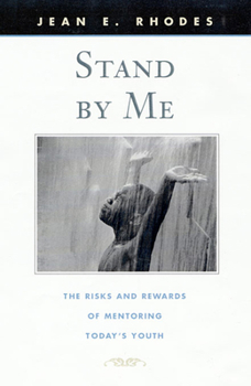 Paperback Stand by Me: The Risks and Rewards of Mentoring Today's Youth Book